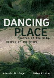 Dancing Place : Scores of the City, Scores of the Shore