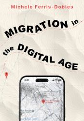 Migration in the Digital Age : An Ethnographic Study