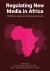 Regulating Digital Media in Africa : Politics, Law and Governance