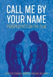 Call Me by Your Name : Perspectives on the Film