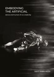 Embodying the Artificial : Dance and Human-AI Co-Creativity