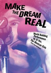 Make the Dream Real : World-Building Performance by el Vez, the Mexican Elvis