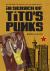 In Search of Tito's Punks : On the Road in a Country That No Longer Exists