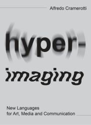 Hyper-Imaging : New Languages for Art, Media and Communication