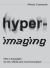 Hyper-Imaging : New Languages for Art, Media and Communication