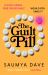 The Guilt Pill : A Powerful, Unputdownable, Twisty Read about Parenthood and Female Ambition - Guaranteed to Get Your Bookclub Talking!