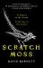 Scratch Moss : The Most Original Folk Horror Novel of the Year from the Author of Withered Hill Scratch Moss : The Most Original Folk Horror Novel of the Year from the Author of Withered Hill