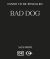 Bad Dog Bad Dog