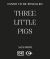 Three Little Pigs Three Little Pigs