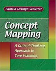Concept Mapping : A Critical-Thinking Approach to Care Planning