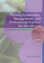 Nursing Leadership, Management, and Professional Practice for the LPN-LVN