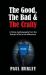The Good, the Bad and the Crafty : A Police Autobiography from the Robust 1970s to the Millennium