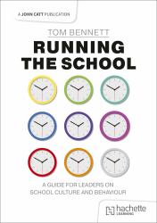 Running the School: a Guide for Leaders on School Culture and Behaviour