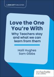 Love the One You're with: Why Teachers Stay and What We Can Learn from Them
