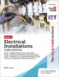 The City and Guilds Textbook: Electrical Installations : Level 3 Apprenticeships (5357 and 5393), Level 3 Advanced Technical Diploma (8202), Level 3 Technical Occupational Entry (2366) and T Level Occupational Specialisms (8710)​