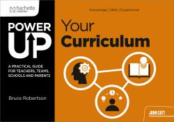 Power up Your Curriculum : A Practical Guide for Teachers, Teams, Schools and Parents