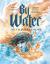 By Water : The Felix Manz Story By Water : The Felix Manz Story