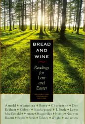 Bread and Wine : Readings for Lent and Easter (Second Edition)