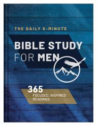 The Daily 5-Minute Bible Study for Men : 365 Focused, Inspiring Readings