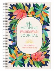 My Morning Prayer and Praise Journal : 180 Encouraging Conversations with God
