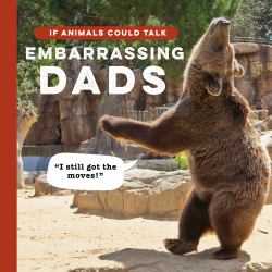If Animals Could Talk : Embarrassing Dads