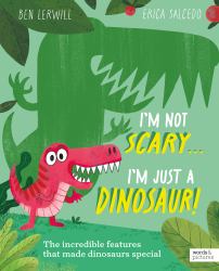 I'm Not Scary ... I'm Just a Dinosaur