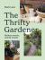 The Thrifty Gardener : Reduce Waste, Spend Wisely