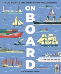 On Board : The Exciting Story of How Boats Changed the World