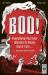 Boo! : Everything You Ever Wanted to Know about Fear (but Were Afraid to Ask)