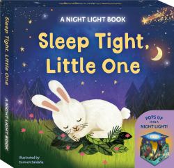 Sleep Tight, Little One: a Night Light Book : Pops up into a Night Light!