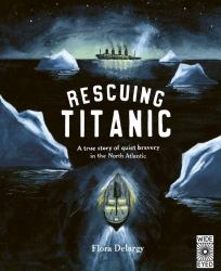 Rescuing Titanic : A True Story of Quiet Bravery in the North Atlantic
