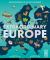 Extraordinary Europe : An Encyclopedia of an Epic Continent