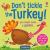 Dont Tickle the Turkey!