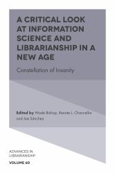 A Critical Look at Information Science and Librarianship in a New Age : Constellation of Insanity