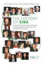 The History of EIBA : A Tale of the Co-Evolution Between International Business Issues and a Scholarly Community