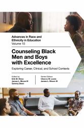 Counseling Black Men and Boys with Excellence : Exploring Career, Clinical, and School Contexts
