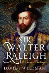 Sir Walter Raleigh : A New History