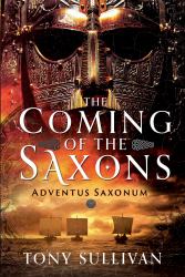 The Coming of the Saxons : Adventus Saxonum