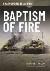 Sharpshooters at War : Baptism of Fire