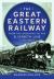 The Great Eastern Railway - from the Grouping to the Elizabeth Line 1923-2023