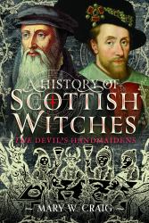 A History of Scottish Witches : The Devil's Handmaidens