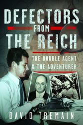 Defectors from the Reich : The Double Agent and the Adventurer