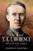 The Real T e Lawrence : His Life and Legacy