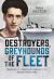 Destroyers, Greyhounds of the Fleet : Memoirs of a Naval Gunner in the Second World War