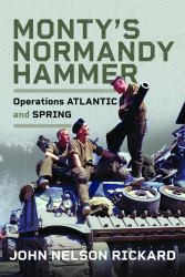 Monty's Normandy Hammer : Operations ATLANTIC and SPRING