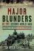 Major Blunders of the Second World War : New Insights into Mistakes and Their Consequences