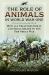The Role of Animals in World War One : How All Creatures Great and Small Helped to Win the Great War