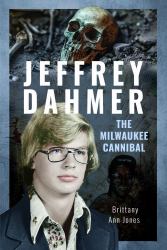 Jeffrey Dahmer: the Milwaukee Cannibal