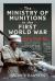 The Ministry of Munitions in the First World War : Doing Their Bit