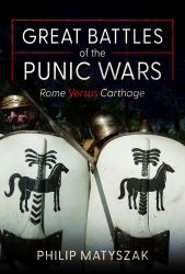 Great Battles of the Punic Wars : Rome Versus Carthage